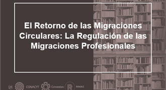 El retorno de las Migraciones Circulares La regulación de las migraciones profesionales